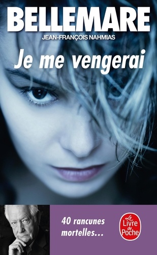 Pierre Bellemare - Je Me Vengerai. 40 Rancunes Mortelles.