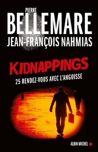 Pierre Bellemare et Pierre Bellemare - Kidnappings - 25 rendez-vous avec l'angoisse.