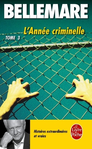 Pierre Bellemare - L'année criminelle Tome 3 : .