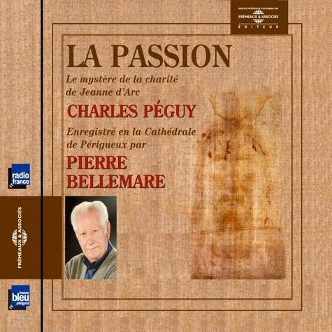 Pierre Bellemare et Charles Péguy - La passion (le mystère de la charité de Jeanne d'Arc).