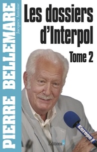 Pierre Bellemare - Les Dossiers d'Interpol, tome 2 - Ned 2012.