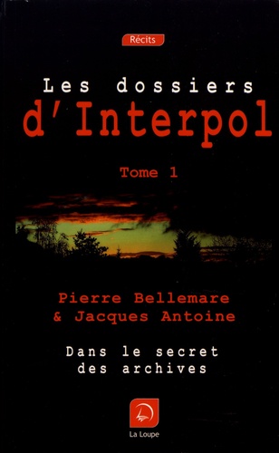 Les dossiers d'Interpol. Tome 1 Edition en gros caractères