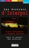 Pierre Bellemare et Jacques Antoine - Les dossiers d'Interpol - Tome 1.