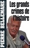 Pierre Bellemare et Jean-François Nahmias - Les Grands crimes de l'histoire.