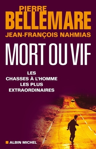 Mort ou vif. Les Chasses à l'homme les plus extraordinaires