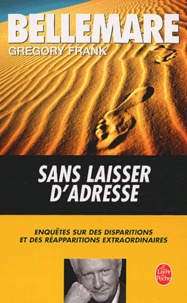 Pierre Bellemare - Sans laisser d'adresse - Enquêtes sur des disparitions et des réapparitions extraordinaires.