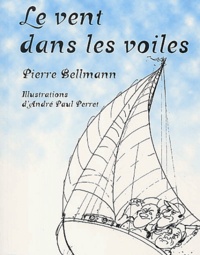 Pierre Bellmann - Le vent dans les voiles.