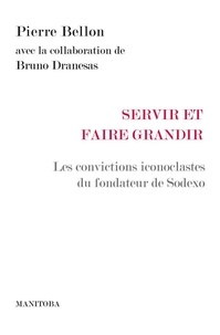 Téléchargez des livres gratuits pour ipad 2Servir pour faire grandir  - Les convictions iconoclastes du fondateur de Sodexo parPierre Bellon in French