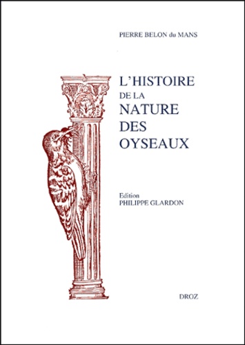L'Histoire De La Nature Des Oyseaux. Fac-Simile De L'Edition De 1555