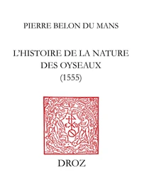 L'Histoire De La Nature Des Oyseaux. Fac-Simile De L'Edition De 1555