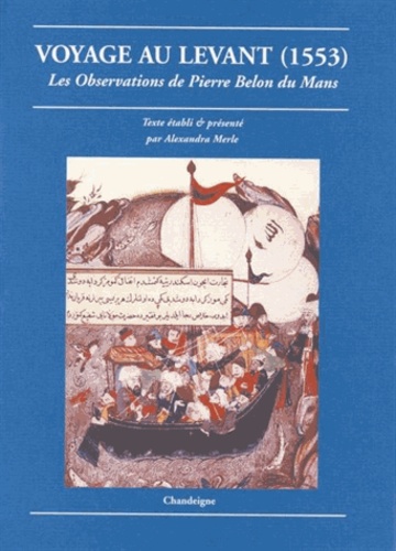 Pierre Belon du Mans - Voyage au Levant - 1553, Les observations de Pierre Belon du Mans.