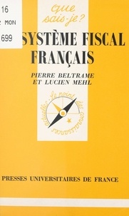 Pierre Beltrame et Lucien Mehl - Le système fiscal français.