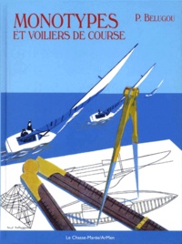 Pierre Belugou - Monotypes et voiliers de course.
