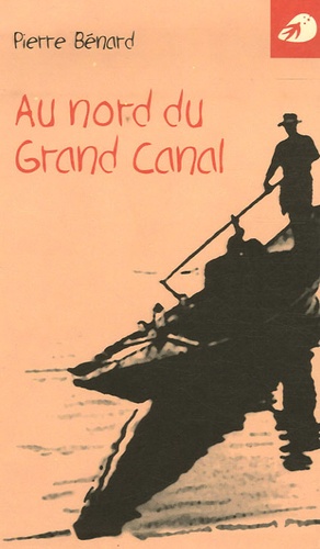Pierre Bénard - Au nord du Grand Canal.