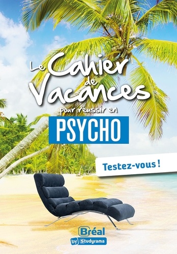 Le Cahier de Vacances pour réussir en psycho. Testez-vous !  Edition 2023