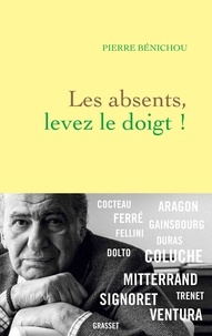 Pierre Bénichou - Les absents, levez le doigt !.