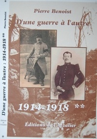 Pierre Benoist - D'une guerre à l'autre 1914 - 1918.