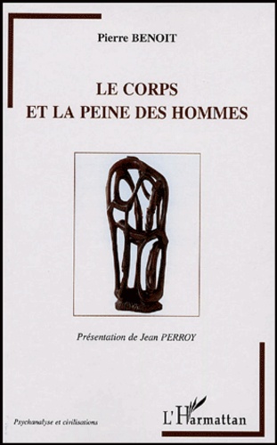 Pierre Benoit - Le corps et la peine des hommes.