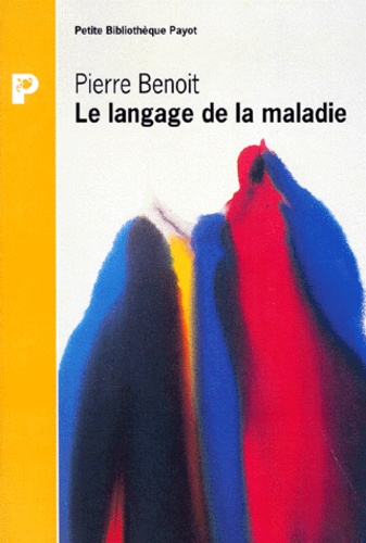 Pierre Benoit - Le langage de la maladie.