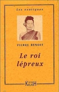 Pierre Benoit - Le roi lépreux.