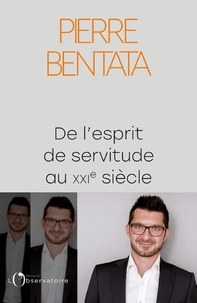 Pierre Bentata - De l'esprit de servitude au XXIe siècle.
