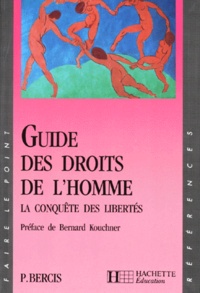Pierre Bercis - Guide Des Droits De L'Homme. La Conquete Des Libertes.