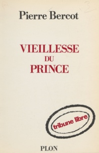 Pierre Bercot - Vieillesse du prince.