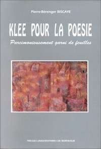 Pierre-Bérenger Biscaye - Klee Pour La Poesie. "Parcimonieusement Garni De Feuilles".