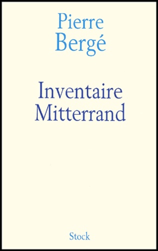 Pierre Bergé - Inventaire Mitterrand.