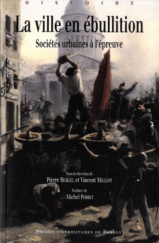 Pierre Bergel et Vincent Milliot - La ville en ébullition - Sociétés urbaines à l'épreuve. 1 DVD