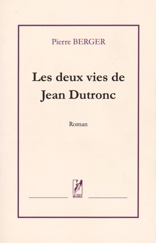 Pierre Berger - Les deux vies de Jean Dutronc.