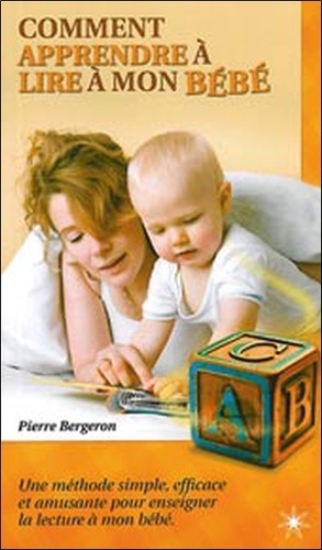Pierre Bergeron - Comment apprendre à lire à mon bébé.