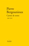Pierre Bergounioux - Carnet de notes 1991-2000.
