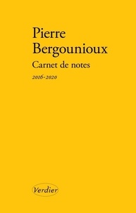 Pierre Bergounioux - Carnet de notes - 2016-2020.