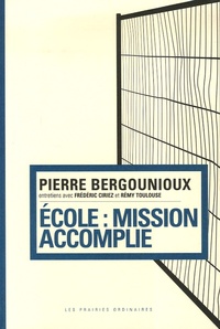Pierre Bergounioux - Ecole : mission accomplie.