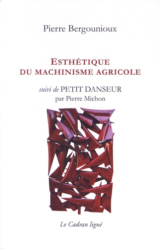 Pierre Bergounioux et Pierre Michon - Esthétique du machinisme agricole - Suivi de Petit danseur.