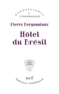 Pierre Bergounioux - Hôtel du Brésil.