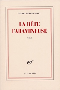 Pierre Bergounioux - La bête faramineuse.