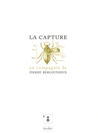 Pierre Bergounioux et Geoffrey Lachassagne - La capture - Composé d'un récit de Pierre Bergounioux, d'un portrait filmé et d'un entretien radiophonique. 1 DVD