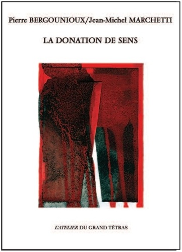 Pierre Bergounioux et Jean-Michel Marchetti - La donation de sens.