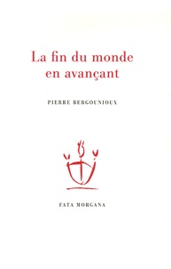 Pierre Bergounioux - La fin du monde en avançant.