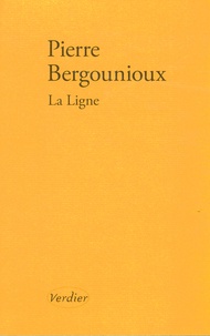 Pierre Bergounioux - La Ligne.