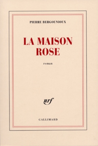Pierre Bergounioux - La Maison Rose.