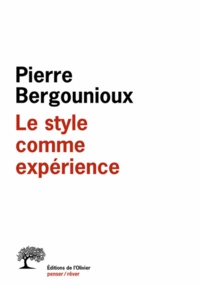 Pierre Bergounioux - Le style comme expérience.
