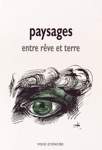 Pierre Bergounioux et Bernard Chambaz - Paysages entre rêve et terre.