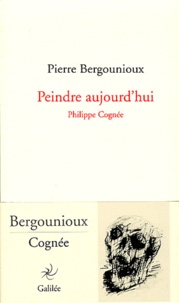 Pierre Bergounioux - Peindre aujourd'hui - Philippe Cognée.