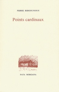 Pierre Bergounioux - Points cardinaux.