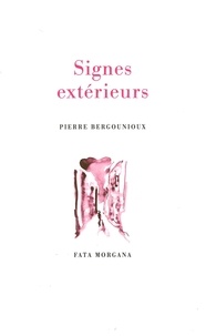 Pierre Bergounioux - Signes extérieurs.