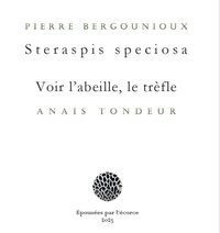 Pierre Bergounioux et Anaïs Tondeur - Steraspis speciosa - Voir l'abeille, le trèfle.