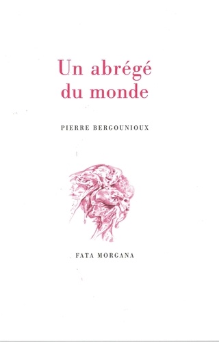 Pierre Bergounioux - Un abrégé du monde.